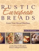 Rustikálne európske chleby z vášho stroja na chlieb - Rustic European Breads from Your Bread Machine