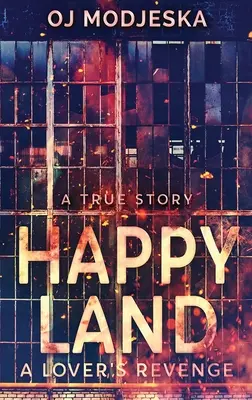 Šťastná krajina - Pomsta milenca: Požiar nočného klubu, ktorý šokoval národ - Happy Land - A Lover's Revenge: The nightclub fire that shocked a nation