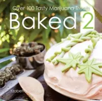 Pečené 2: Viac ako 80 chutných marihuanových pochúťok - Baked 2: Over 80 Tasty Marijuana Treats