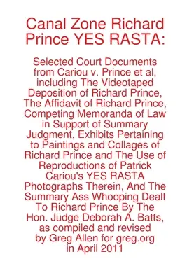 Kanálová zóna Richard Prince ÁNO RASTA: Vybrané súdne dokumenty z konania Cariou proti Princeovi a spol. - Canal Zone Richard Prince YES RASTA: Selected Court Documents from Cariou v. Prince et al