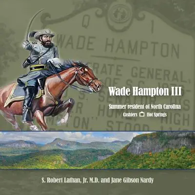 Wade Hampton III Letný obyvateľ Severnej Karolíny - Wade Hampton III Summer Resident of North Carolina