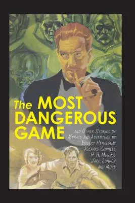 Najnebezpečnejšia hra a iné príbehy plné hrozieb a dobrodružstiev - The Most Dangerous Game and Other Stories of Menace and Adventure