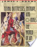 Lietajúce podpery, entropia a O-krúžky: Svet inžiniera - Flying Buttresses, Entropy, and O-Rings: The World of an Engineer