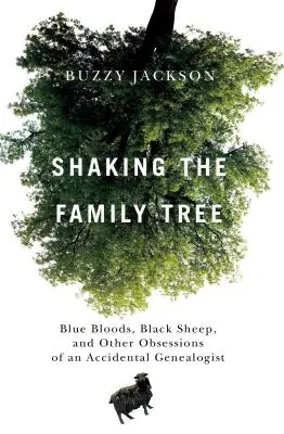 Otriasanie rodokmeňom: Modrá krv, čierne ovce a iné posadnutosti náhodného genealóga - Shaking the Family Tree: Blue Bloods, Black Sheep, and Other Obsessions of an Accidental Genealogist