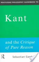 Routledge Philosophy GuideBook to Kant and the Critique of Pure Reason (Sprievodca filozofiou Routledge) - Routledge Philosophy GuideBook to Kant and the Critique of Pure Reason