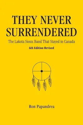Nikdy sa nevzdali, skupina Lakota Sioux, ktorá zostala v Kanade - They Never Surrendered, The Lakota Sioux Band That Stayed in Canada