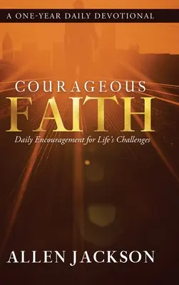 Odvážna viera: Každodenné povzbudenie pre životné výzvy - Courageous Faith: Daily Encouragement for Life's Challenges