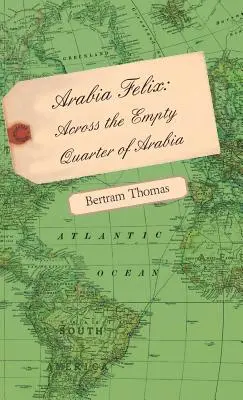 Arabia Felix: Cez prázdnu štvrť Arábie - Arabia Felix: Across the Empty Quarter of Arabia
