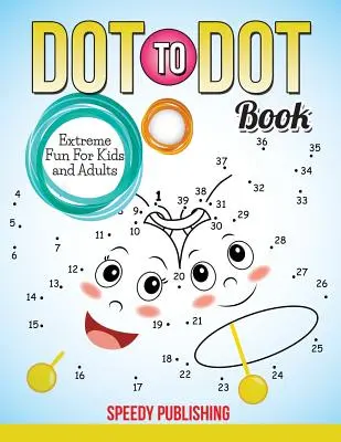 Dot To Dot Book Extrémna zábava pre deti a dospelých - Dot To Dot Book Extreme Fun For Kids and Adults