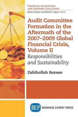Formovanie výboru pre audit po globálnej finančnej kríze v rokoch 2007 - 2009, II. diel: Zodpovednosť a udržateľnosť - Audit Committee Formation in the Aftermath of 2007-2009 Global Financial Crisis, Volume II: Responsibilities and Sustainability