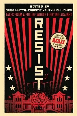 Odolať: Príbehy z budúcnosti, proti ktorej sa oplatí bojovať - Resist: Tales from a Future Worth Fighting Against