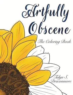 Umelecky obscénne - Kniha maľovaniek - Artfully Obscene - The Coloring Book