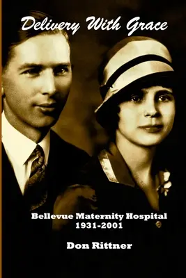 Doručenie s milosťou: Porodnica Bellevue 1931-2001 - Delivery With Grace: Bellevue Maternity Hospital 1931-2001