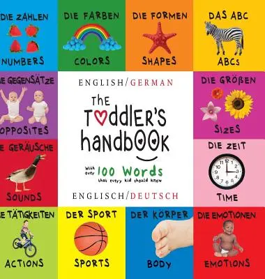 Príručka pre batoľa: Dvojjazyčná (angličtina / nemčina) (Englisch / Deutsch) Čísla, farby, tvary, veľkosti, ABC zvierat, protiklady a zvuky, - The Toddler's Handbook: Bilingual (English / German) (Englisch / Deutsch) Numbers, Colors, Shapes, Sizes, ABC Animals, Opposites, and Sounds,