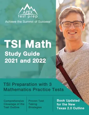 Študijná príručka k TSI Matematika 2021 a 2022: Príprava na TSI s 3 cvičnými testami z matematiky [kniha aktualizovaná pre novú osnovu Texas 2.0] - TSI Math Study Guide 2021 and 2022: TSI Preparation with 3 Mathematics Practice Tests [Book Updated for the New Texas 2.0 Outline]