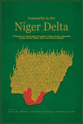 Neistota v delte Nigeru: Správa o nových hrozbách v štátoch Akwa Ibom, Bayelsa, Cross River, Delta, Edo a Rivers - Insecurity in the Niger Delta: A Report on Emerging Threats in Akwa Ibom, Bayelsa, Cross River, Delta, Edo and Rivers States