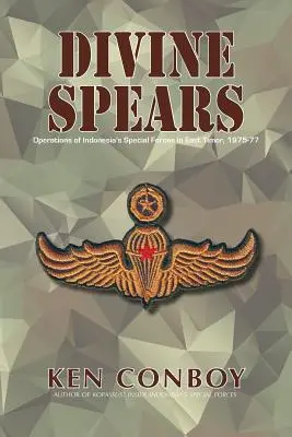Božské kopije: Operácie indonézskych špeciálnych jednotiek vo Východnom Timore v rokoch 1975 - 1977 - Divine Spears: Operations of Indonesia's Special Forces in East Timor, 1975-77