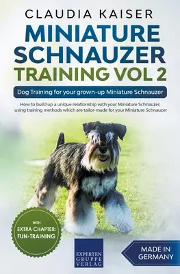 Výcvik knírača miniatúrneho Vol 2 - Výcvik psa pre vášho dospelého knírača miniatúrneho - Miniature Schnauzer Training Vol 2 - Dog Training for Your Grown-up Miniature Schnauzer