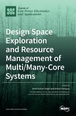 Prieskum návrhového priestoru a správa zdrojov systémov s viacerými/veľkým počtom jadier - Design Space Exploration and Resource Management of Multi/Many-Core Systems