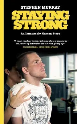 Zostaňte silní: Nesmierne ľudský príbeh - Staying Strong: An Immensely Human Story