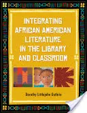 Integrácia afroamerickej literatúry do knižnice a triedy - Integrating African American Literature in the Library and Classroom