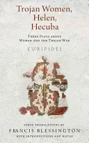 Trójske ženy, Helena, Hekuba: Tri hry o ženách a trójskej vojne - Trojan Women, Helen, Hecuba: Three Plays about Women and the Trojan War