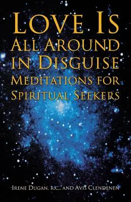 Láska je všade okolo v prestrojení: Meditácie pre duchovných hľadačov - Love Is All Around in Disguise: Meditations for Spiritual Seekers