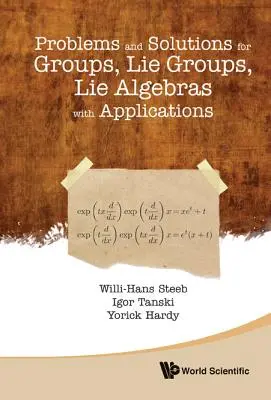 Problémy a riešenia pre grupy, Lieove grupy, Lieove algebry s aplikáciami - Problems and Solutions for Groups, Lie Groups, Lie Algebras with Applications