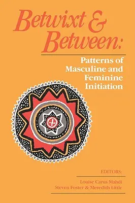 Medzi tým a tým: Vzory mužskej a ženskej iniciácie - Betwixt and Between: Patterns of Masculine and Feminine Initiation