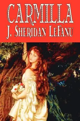 Carmilla by J. Sheridan LeFanu, Beletria, Literárne, Horor, Fantasy - Carmilla by J. Sheridan LeFanu, Fiction, Literary, Horror, Fantasy
