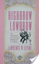 Highbrow/Lowbrow: Vznik kultúrnej hierarchie v Amerike - Highbrow/Lowbrow: The Emergence of Cultural Hierarchy in America