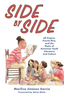 Bok po boku: Blízko seba: USA, Portoriko a korene americkej mládežníckej literatúry a kultúry - Side by Side: Us Empire, Puerto Rico, and the Roots of American Youth Literature and Culture