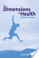 Dimenzie zdravia: Konceptuálne modely: Konceptuálne modely - The Dimensions of Health: Conceptual Models: Conceptual Models