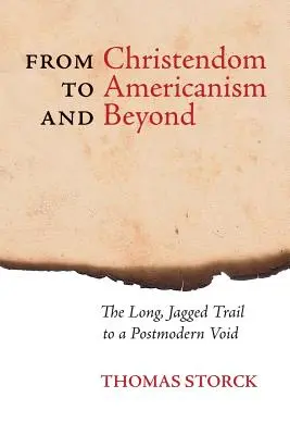 Od kresťanstva k amerikanizmu a ďalej: Dlhá, drsná cesta do postmodernej prázdnoty - From Christendom to Americanism and Beyond: The Long, Jagged Trail to a Postmodern Void