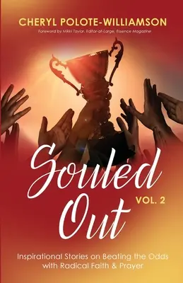 Oduševnený, 2. diel: Inšpiratívne príbehy o prekonávaní šancí pomocou radikálnej viery a modlitby - Souled Out, Volume 2: Inspirational Stories on Beating the Odds with Radical Faith & Prayer