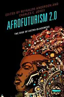 Afrofuturizmus 2.0: Vzostup astročiernosti - Afrofuturism 2.0: The Rise of Astro-Blackness