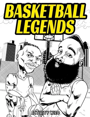 Basketbalové legendy: Omaľovánky pre dospelých a deti: Príbehy najlepších hráčov histórie - Basketball Legends: The Stories Behind The Greatest Players in History - Coloring Book for Adults & Kids