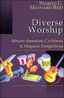 Rozmanité uctievanie: Pohľad Afroameričanov, Karibov a Hispáncov - Diverse Worship: African-American, Caribbean & Hispanic Perspectives