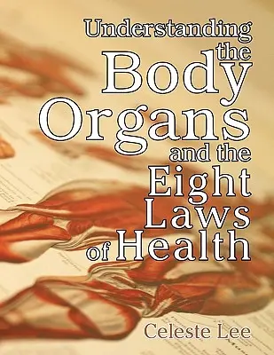 Pochopenie telesných orgánov a ôsmich zákonov zdravia - Understanding the Body Organs & the Eight Laws of Health
