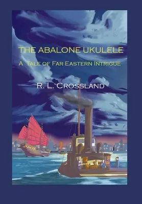The Abalone Ukulele: Príbeh o intrigách na Ďalekom východe - The Abalone Ukulele: A Tale of Far Eastern Intrigue