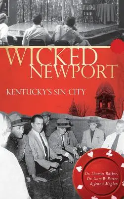 Zlý Newport: Mesto hriechu v Kentucky - Wicked Newport: Kentucky's Sin City