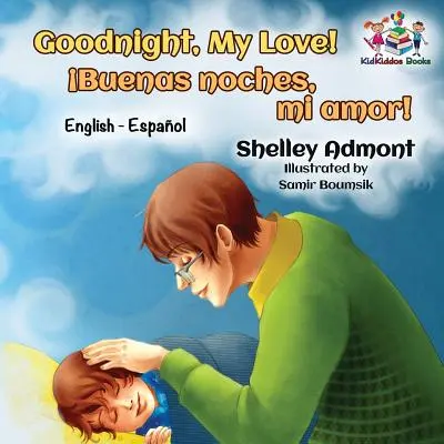 Dobrú noc, moja láska! (Anglicko-španielska kniha pre deti): Španielska dvojjazyčná kniha pre deti - Goodnight, My Love! (English Spanish Children's Book): Spanish Bilingual Book for Kids