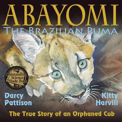 Abayomi, brazílska puma: Pravdivý príbeh osirelého mláďaťa - Abayomi, the Brazilian Puma: The True Story of an Orphaned Cub
