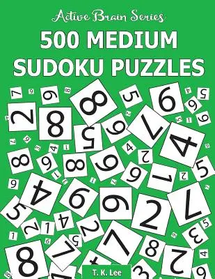 500 stredných sudoku hádaniek: Kniha 2 zo série Active Brain - 500 Medium Sudoku Puzzles: Active Brain Series Book 2