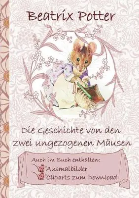 Príbeh dvoch zlých myší (vrátane obrázkov na vyfarbenie a klipartov na stiahnutie): Príbeh dvoch zlých myší, omaľovánky, vymaľovánky, klip - Die Geschichte von den zwei ungezogenen Musen (inklusive Ausmalbilder und Cliparts zum Download): The Tale of Two Bad Mice, Ausmalbuch, Malbuch, Clip
