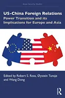 Zahraničné vzťahy medzi USA a Čínou: Prechod moci a jeho dôsledky pre Európu a Áziu - US-China Foreign Relations: Power Transition and its Implications for Europe and Asia