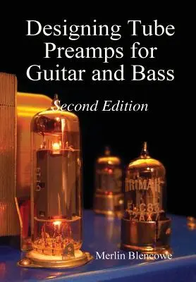 Navrhovanie ventilových predzosilňovačov pre gitaru a basgitaru, druhé vydanie - Designing Valve Preamps for Guitar and Bass, Second Edition