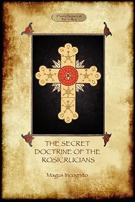 Tajné učenie ružokrížcov - ilustrované tajnými ružokrížskymi symbolmi (Aziloth Books) - The Secret Doctrine of the Rosicrucians - Illustrated with the Secret Rosicrucian Symbols (Aziloth Books)