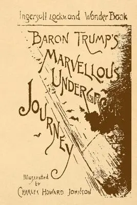 Podivuhodná cesta baróna Trumpa do podzemia - Baron Trump's Marvellous Underground Journey