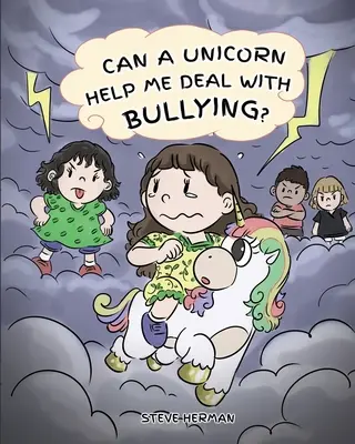 Môže mi jednorožec pomôcť vyrovnať sa so šikanou? Roztomilý príbeh pre deti, ktorý deti naučí, ako sa vyrovnať so šikanou v škole. - Can A Unicorn Help Me Deal With Bullying?: A Cute Children Story To Teach Kids To Deal with Bullying in School.